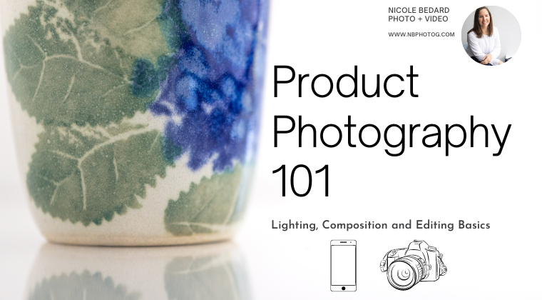 Product Photography 101 Nicole Bedard Photo Video
