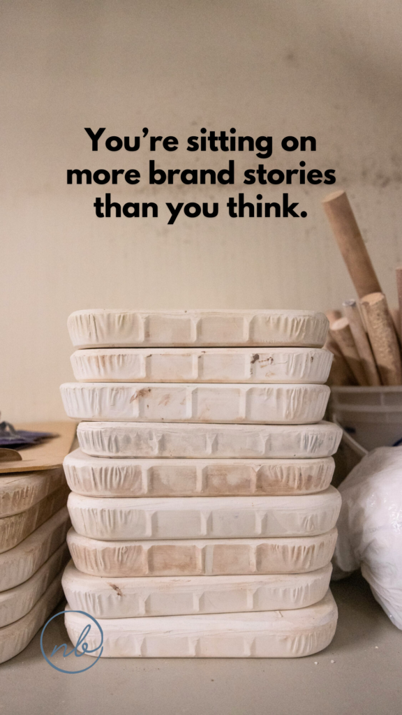 You’re sitting on more brand stories than you think.