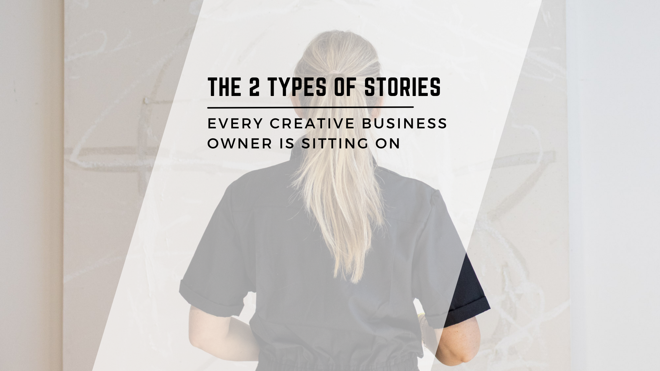 the 2 types of stories every creative business owner is sitting on